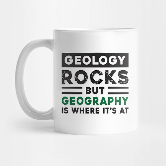 Geology Rocks But Geography Is Where It´s At Geographer by T-Shirt.CONCEPTS